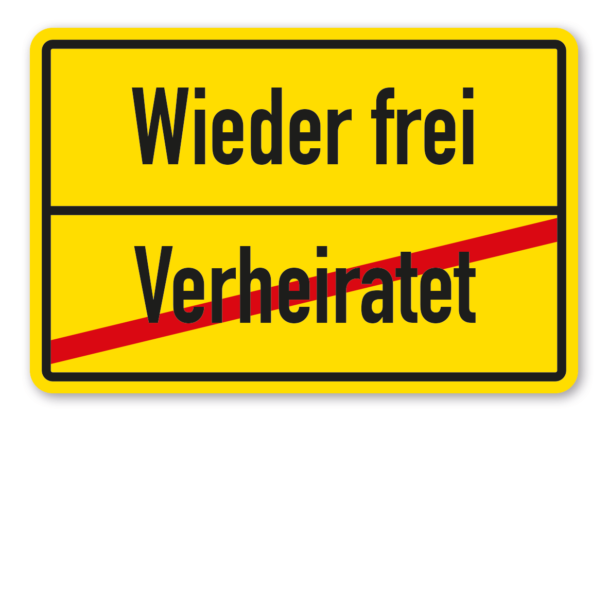 Hochzeitsschild Ortsschild – Verheiratet - Wieder frei