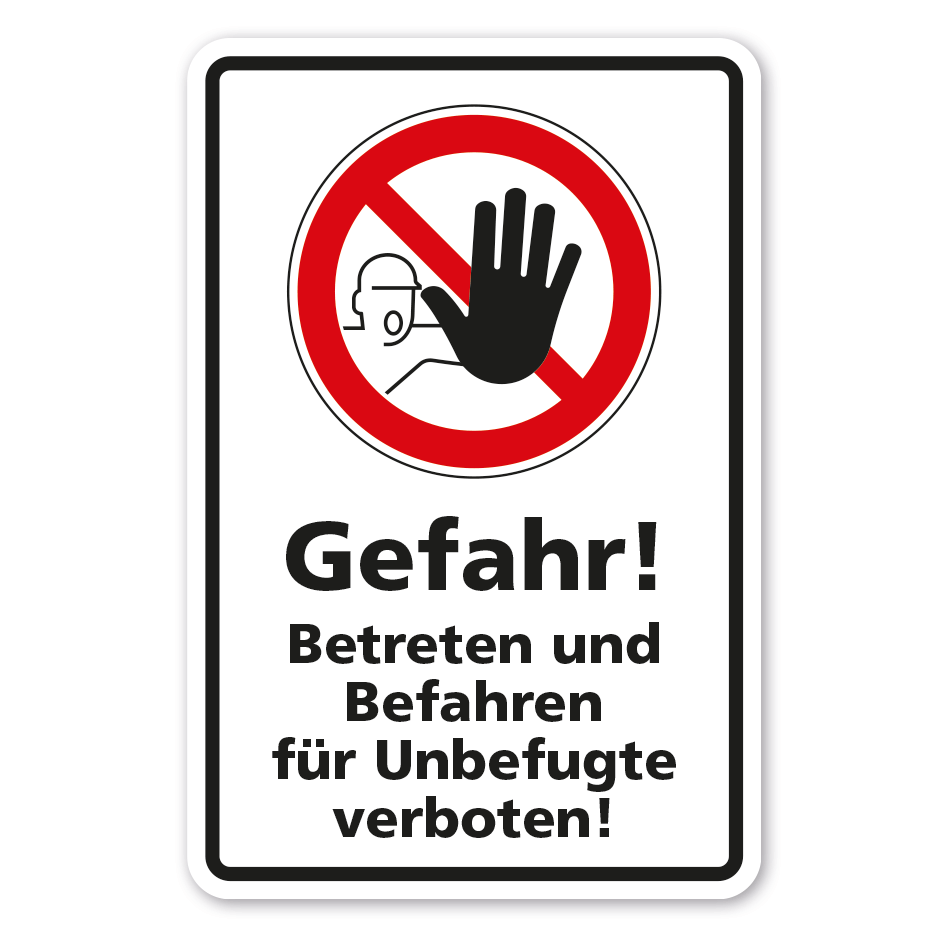 Hinweisschild Gefahr - Betreten und Befahren für Unbefugte verboten