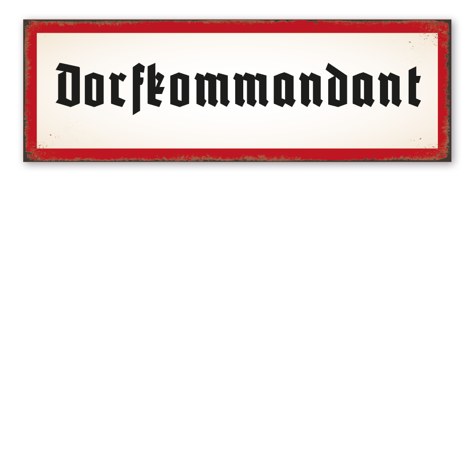 Retro Schild Dorfkommandant - Eingangsschild