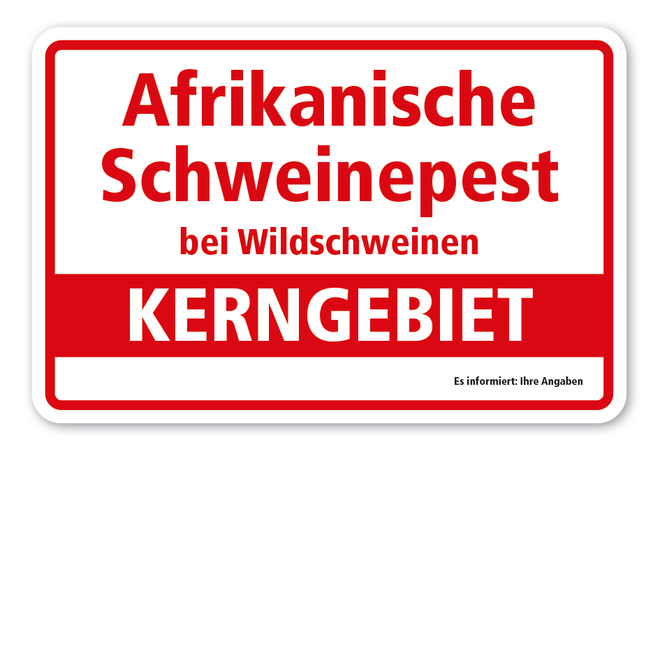 Hinweisschild Afrikanische Schweinepest bei Wildschweinen - Kerngebiet - mit Ihren Angaben