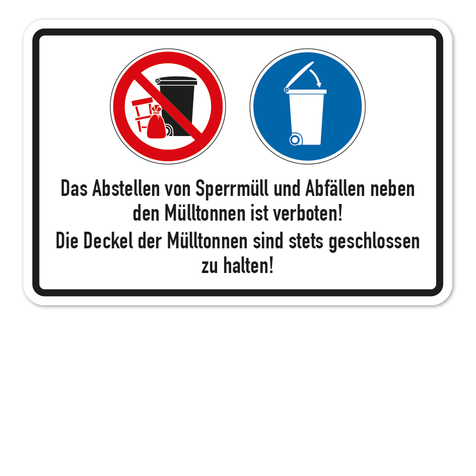 Verbotsschild Das Abstellen von Sperrmüll und Abfällen neben den Mülltonnen ist verboten - Die Deckel der Mülltonnen sind stets geschlossen zu halten