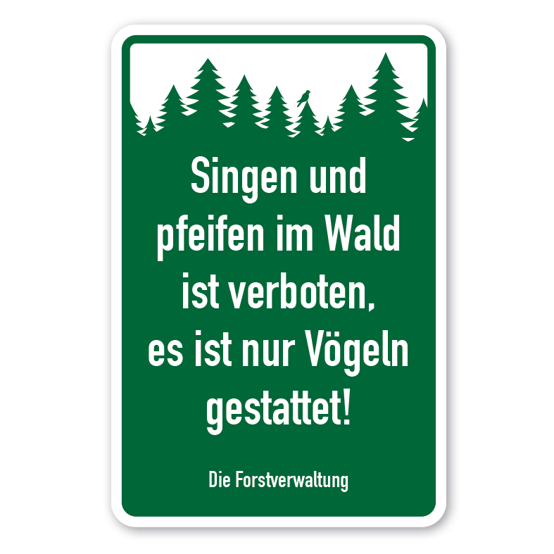 Forstschild Singen und pfeifen im Wald ist verboten, es ist nur Vögeln gestattet - Die Forstverwaltung