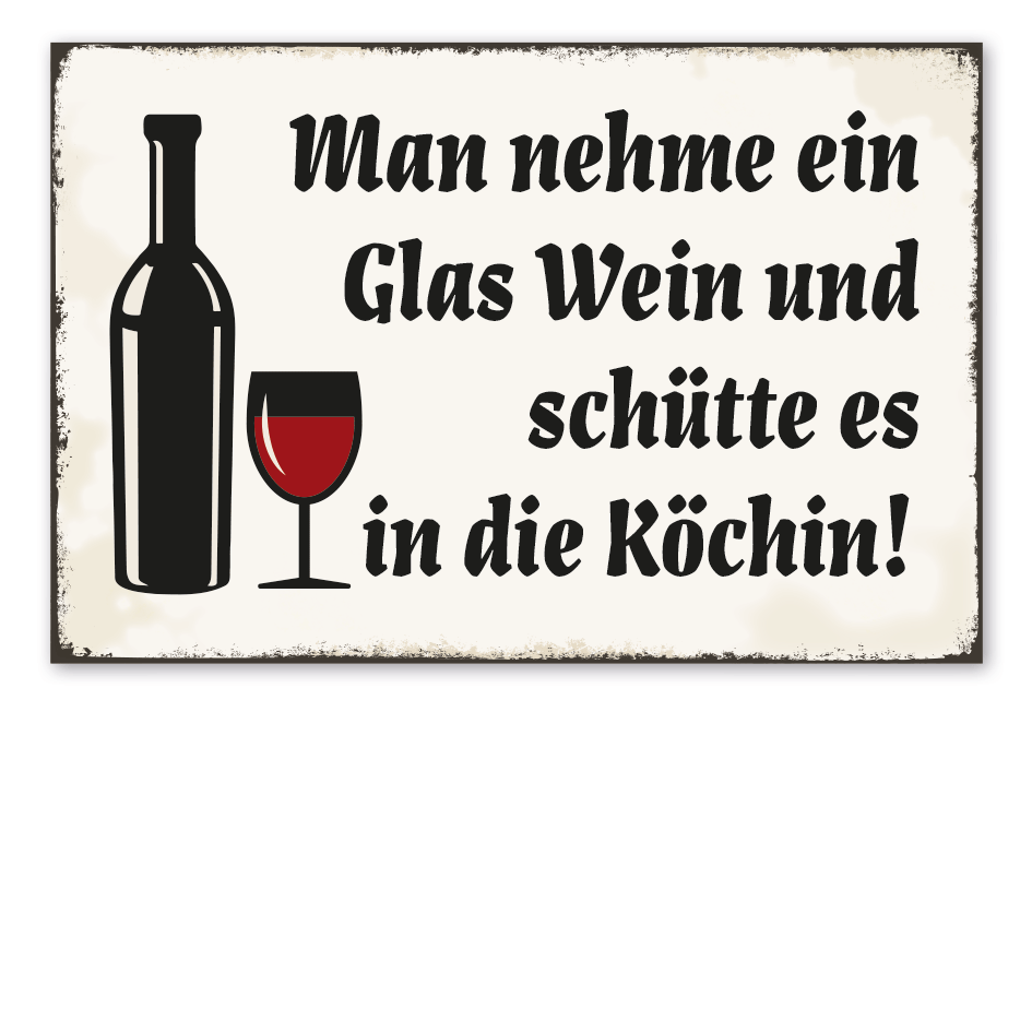 Retro Schild Man nehme ein Glas Wein und schütte es in die Köchin