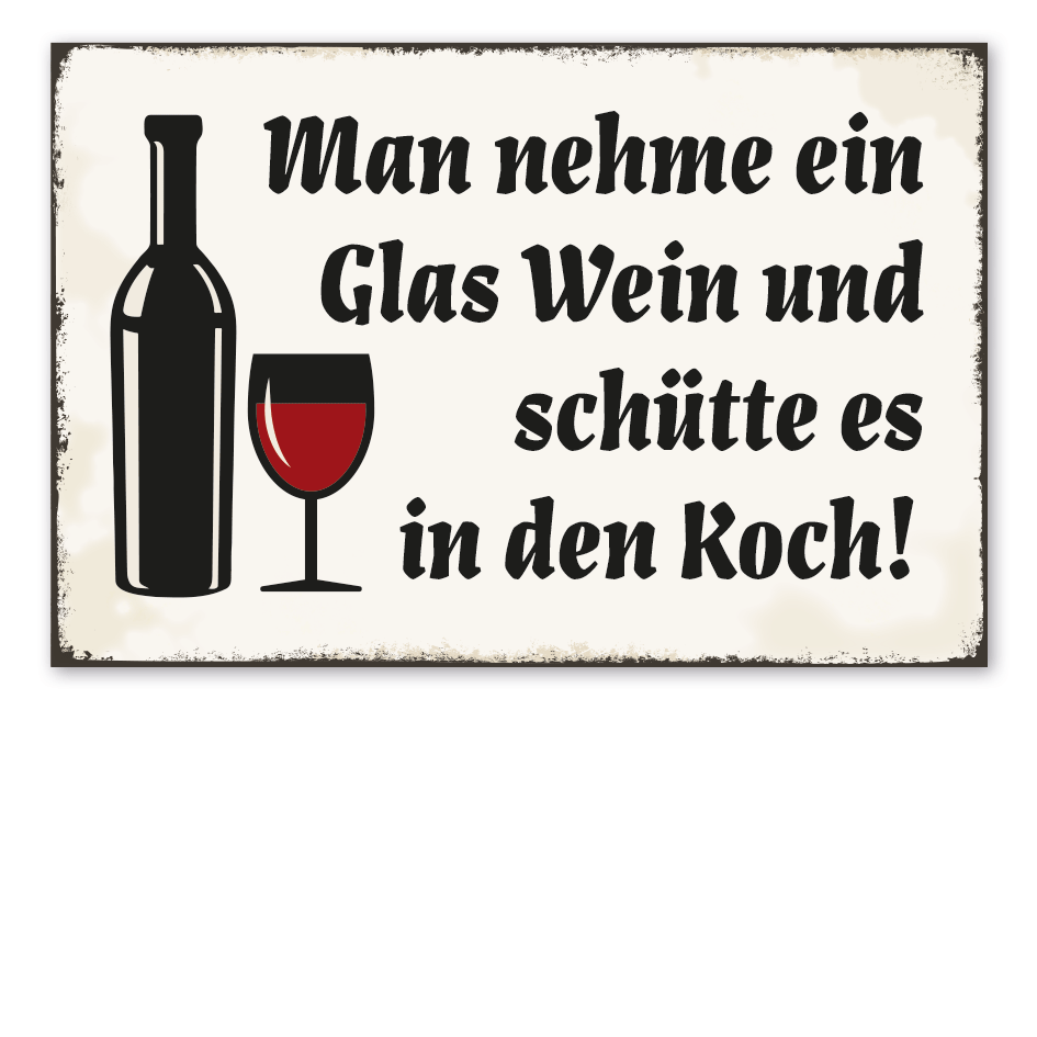 Retro Schild Man nehme ein Glas Wein und schütte es in den Koch