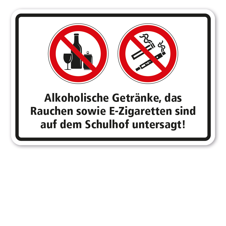 Hinweisschild Alkoholische Getränke, das Rauchen sowie E-Zigaretten sind auf dem Schulhof untersagt