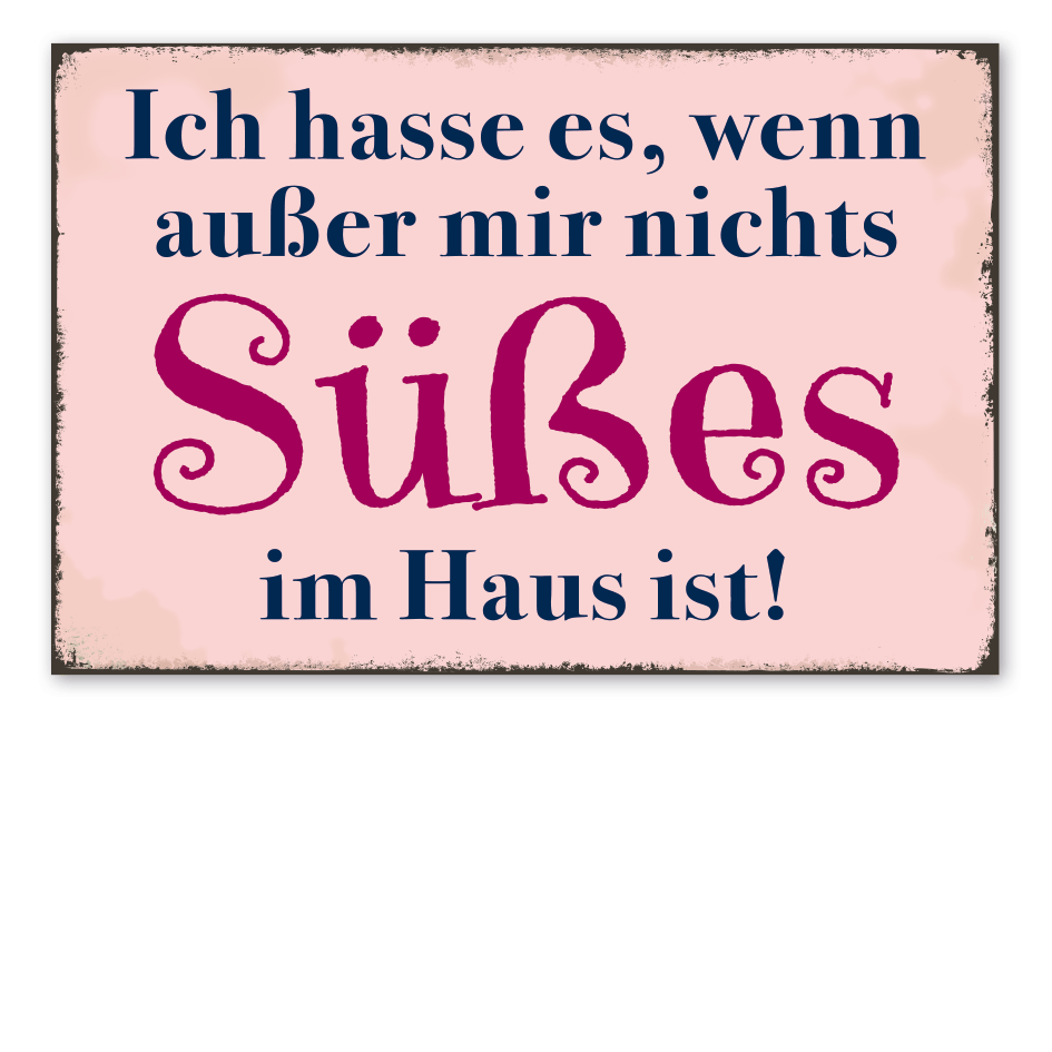 Retro Schild Ich hasse es, wenn außer mir nichts Süßes im Haus ist