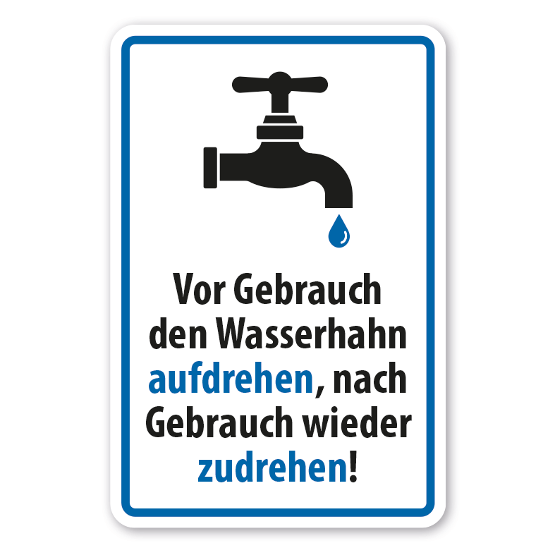 Schild Vor Gebrauch den Wasserhahn aufdrehen, nach Gebrauch wieder zudrehen