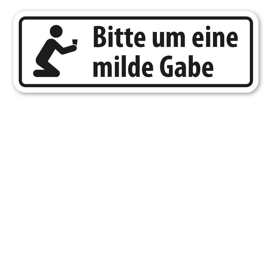 Schild Bitte um eine milde Gabe - mit Grafik