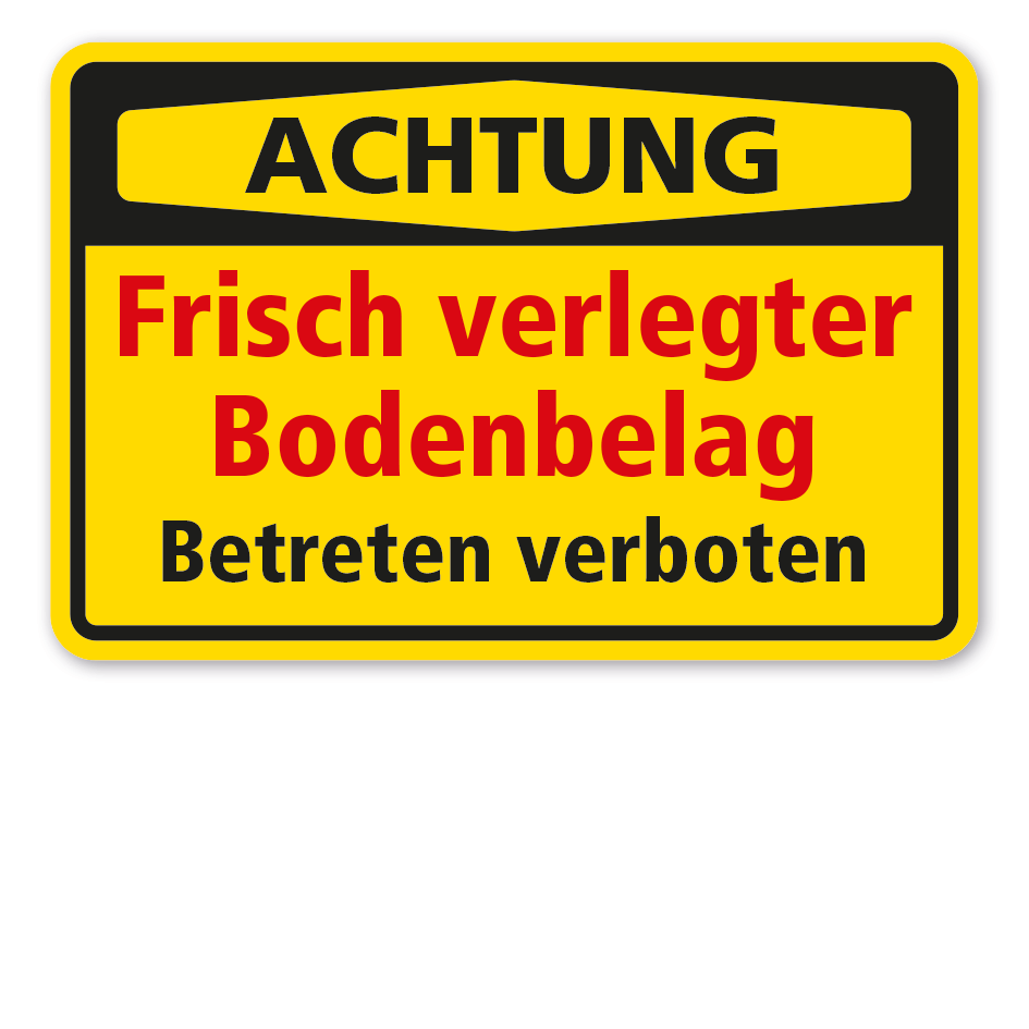 Warnschild Achtung Frisch verlegter Bodenbelag - Betreten verboten