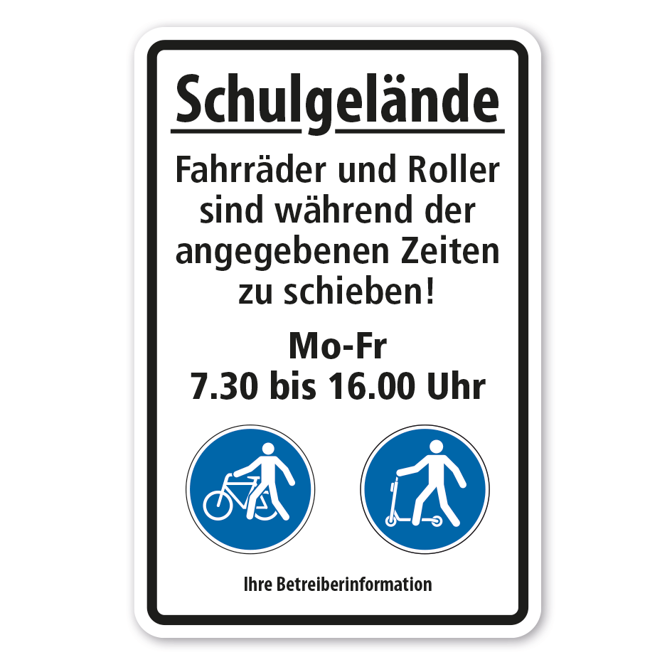 Hinweisschild Schulgelände - Fahrräder und Roller sind während der angegebenen Zeiten zu schieben - mit Ihren Zeiten und Betreiberinformationen