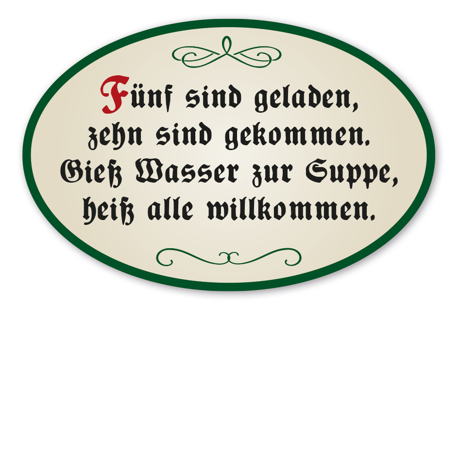 Hausschild - Haussegen Fünf sind geladen, zehn sind gekommen - Gieß Wasser zur Suppe, heiß alle willkommen