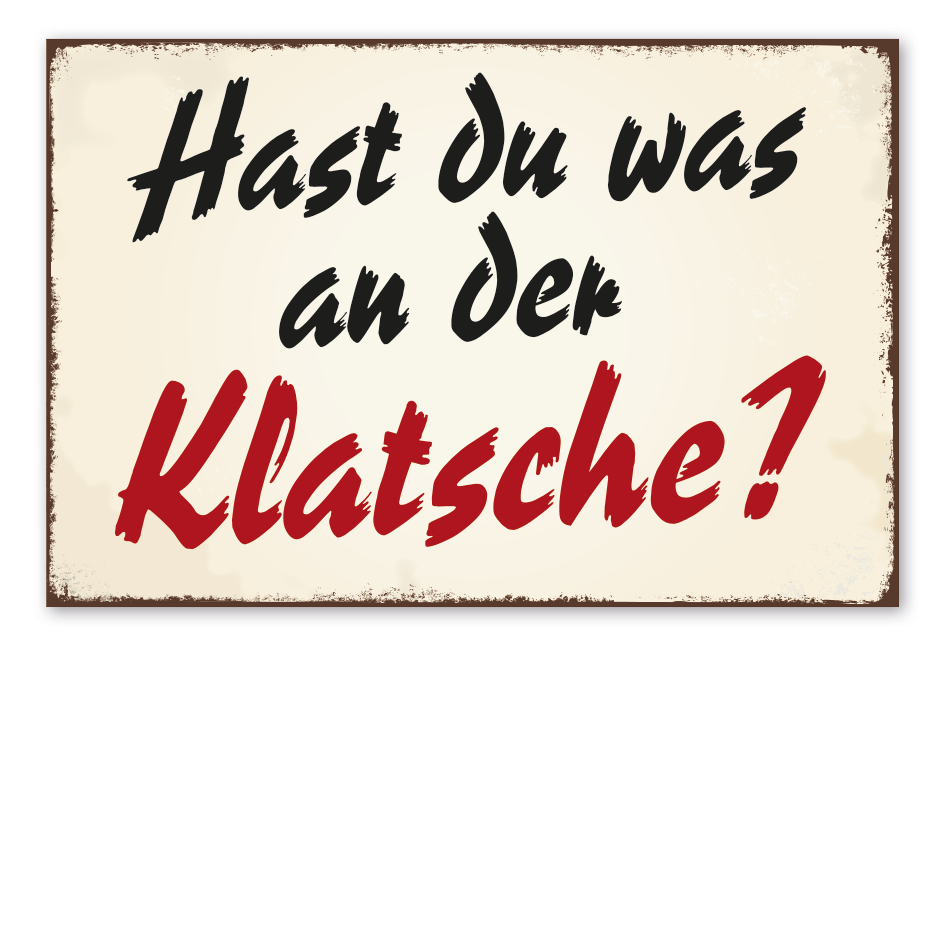 Retro Schild Hast du was an der Klatsche?
