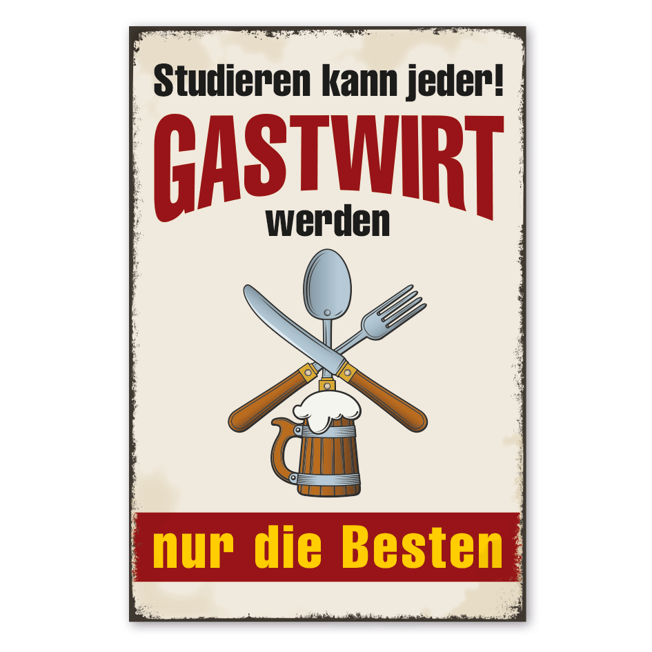 Retro Schild Studieren kann jeder - Gastwirt werden nur die Besten