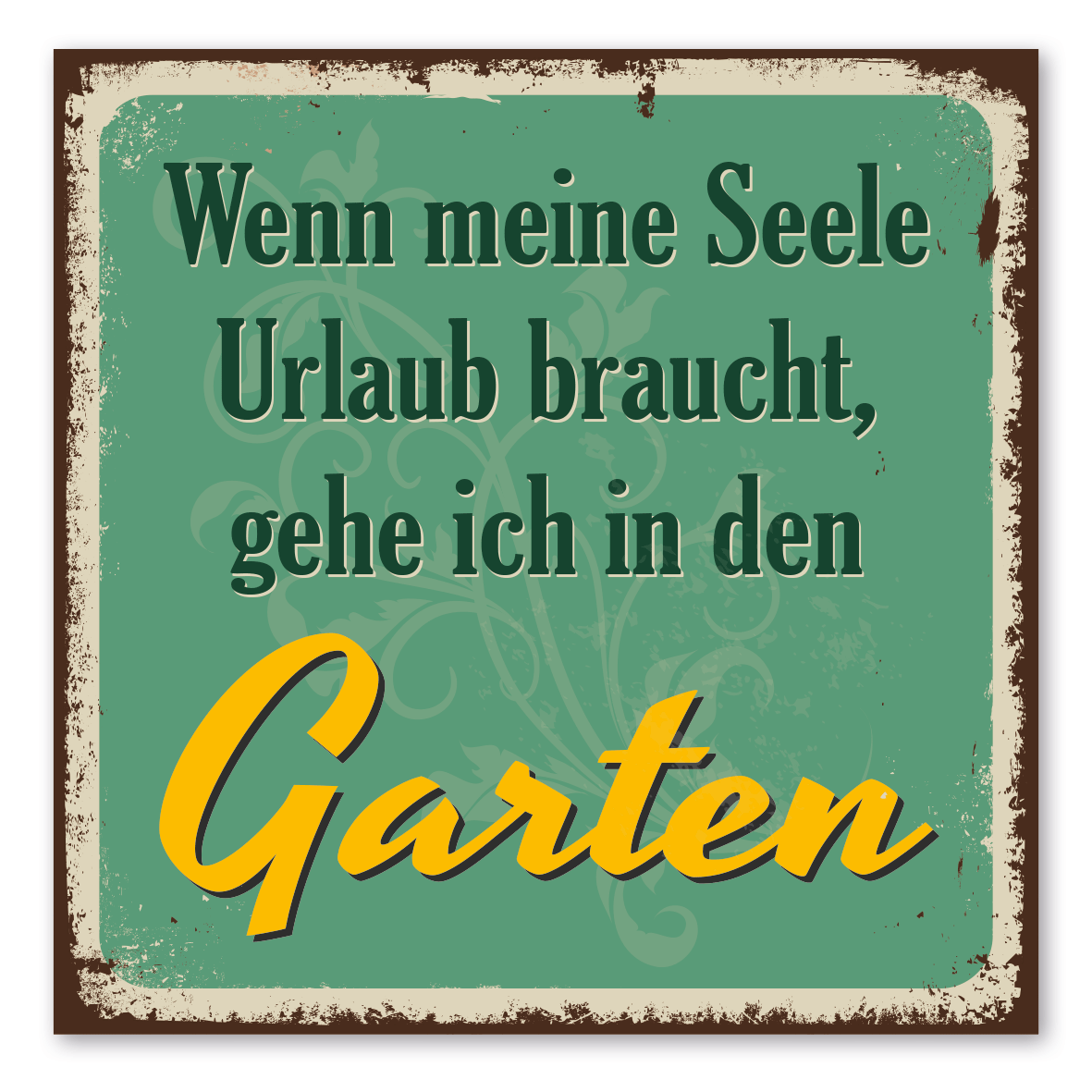 Retroschild / Vintage-Schild Wenn meine Seele Urlaub braucht, gehe ich in den Garten