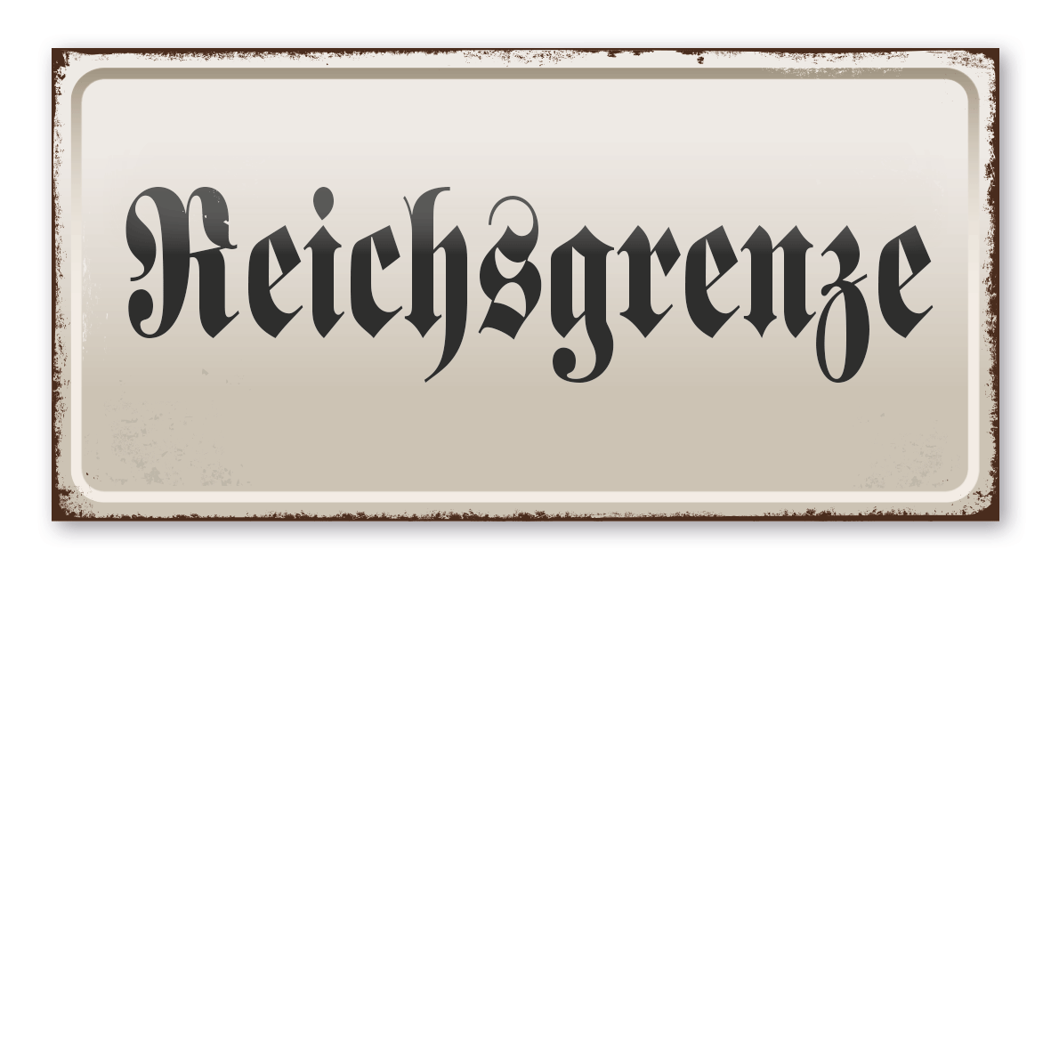 Retroschild / Vintage-Textschild Reichsgrenze