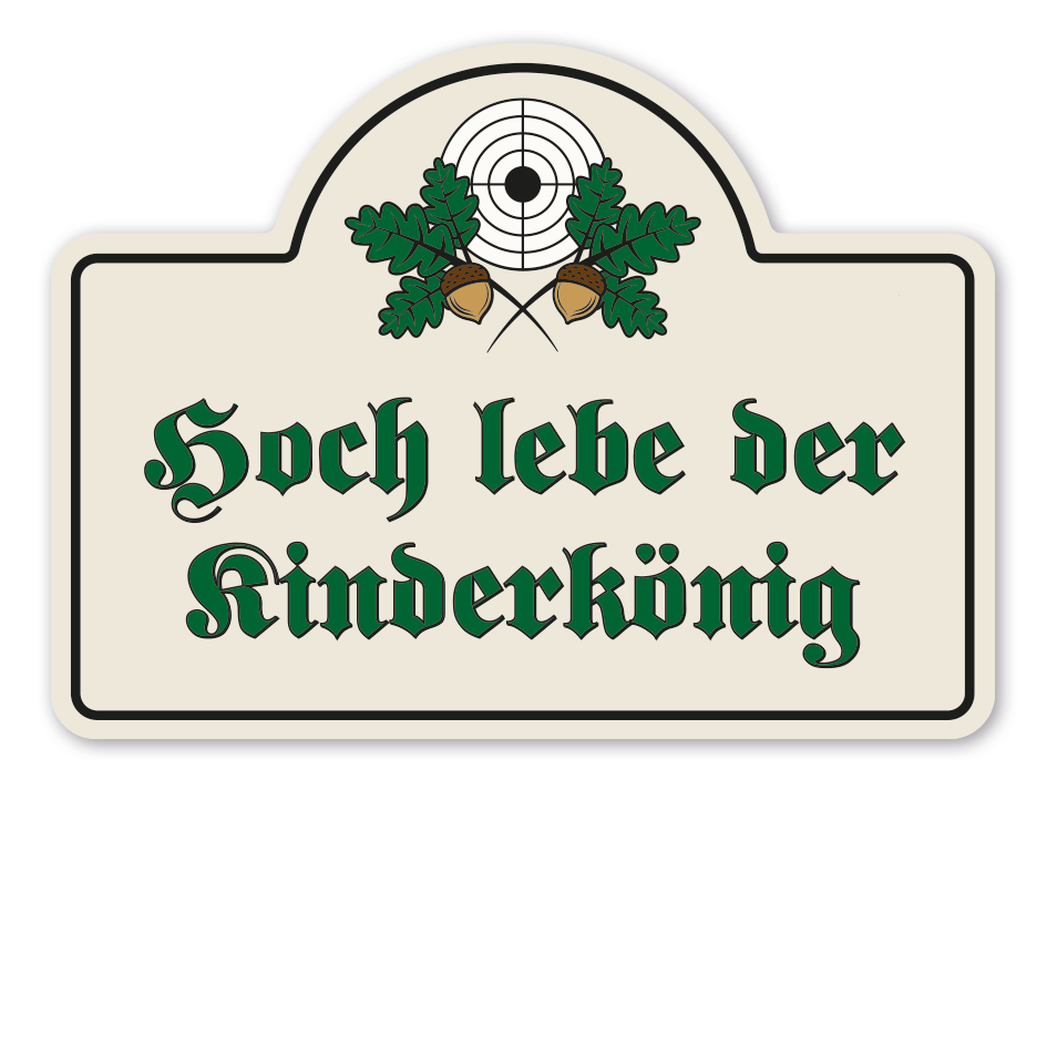 Hinweisschild Hoch lebe der Kinderkönig