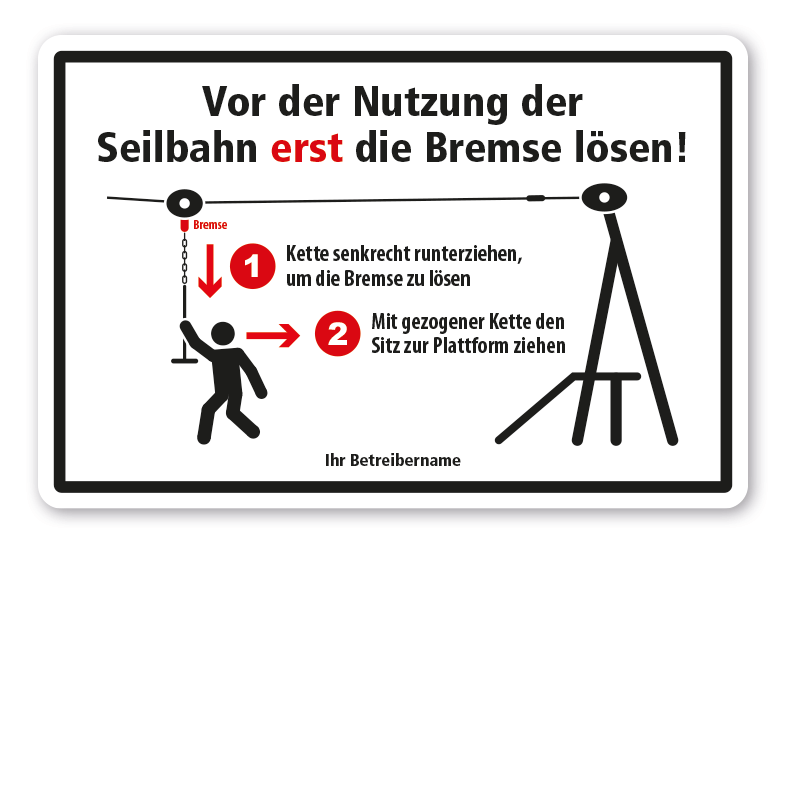 Hinweisschild Vor der Nutzung der Seilbahn erst die Bremse lösen - mit Ihrem Betreibernamen