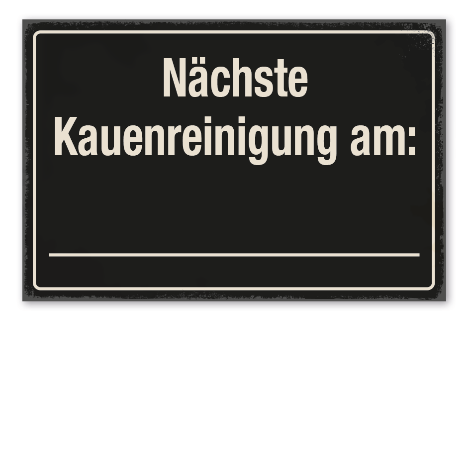 Bergbauschild Nächste Kauenreinigung am - mit oder ohne Datum