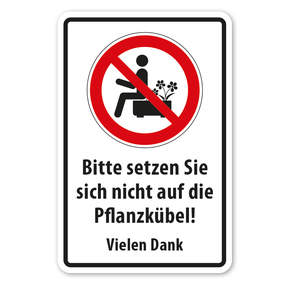 Hinweisschild Bitte setzen Sie sich nicht auf die Pflanzkübel - Vielen Dank