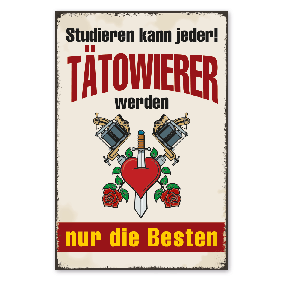 Retro Schild Studieren kann jeder - Tätowierer werden nur die Besten