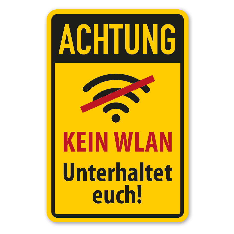 Schild Achtung - Kein WLAN - Unterhaltet euch