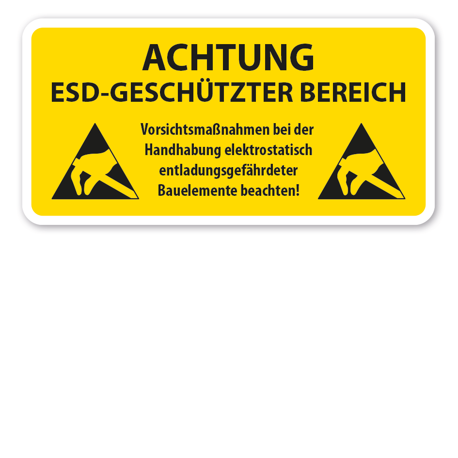 Warnschild Achtung ESD-Geschützter Bereich - Vorsichtsmaßnahmen bei der Handhabung elektrostatisch entladungsgefährdeter Bauelemente beachten