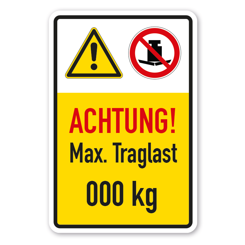 Schild Achtung - Max. Traglast - mit Ihrer Angabe