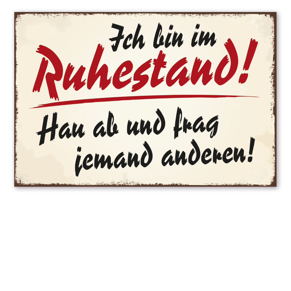 Retro Schild Ich bin im Ruhestand - Hau ab und frag jemand anderen