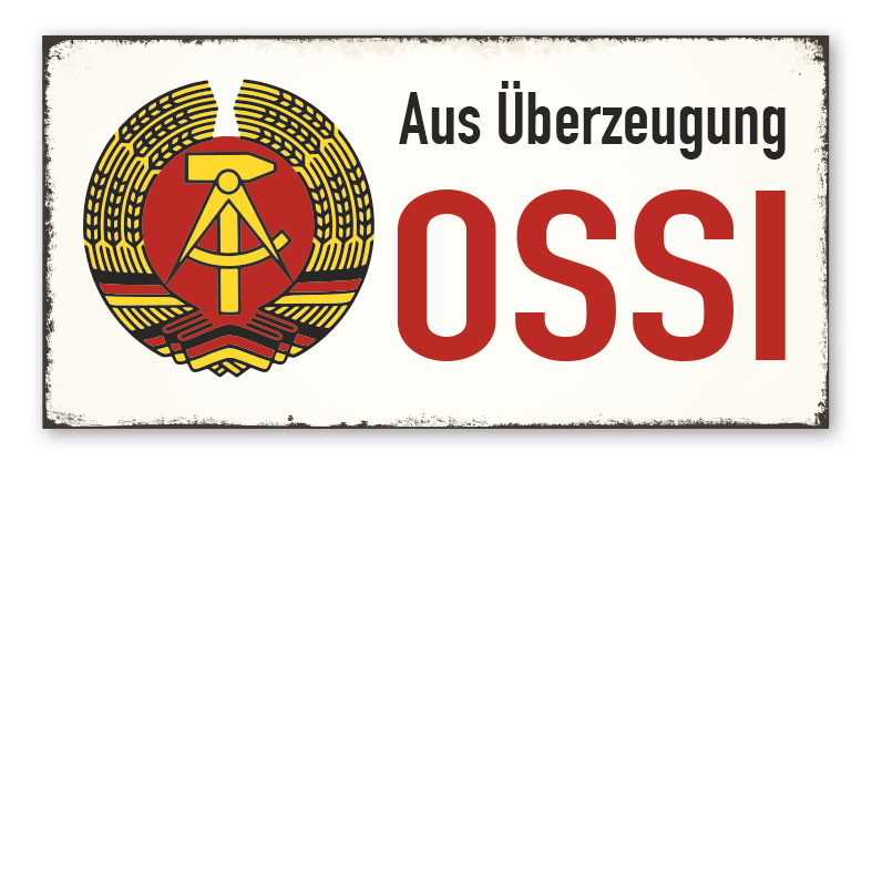 Retro Schild Aus Überzeugung OSSI - DDR - Schild
