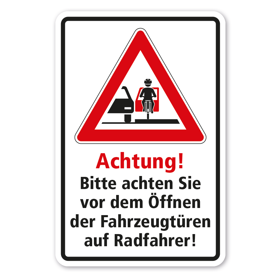 Hinweisschild - Achtung - Bitte achten Sie vor dem Öffnen der Fahrzeugtüren auf Radfahrer - Verkehrsschild