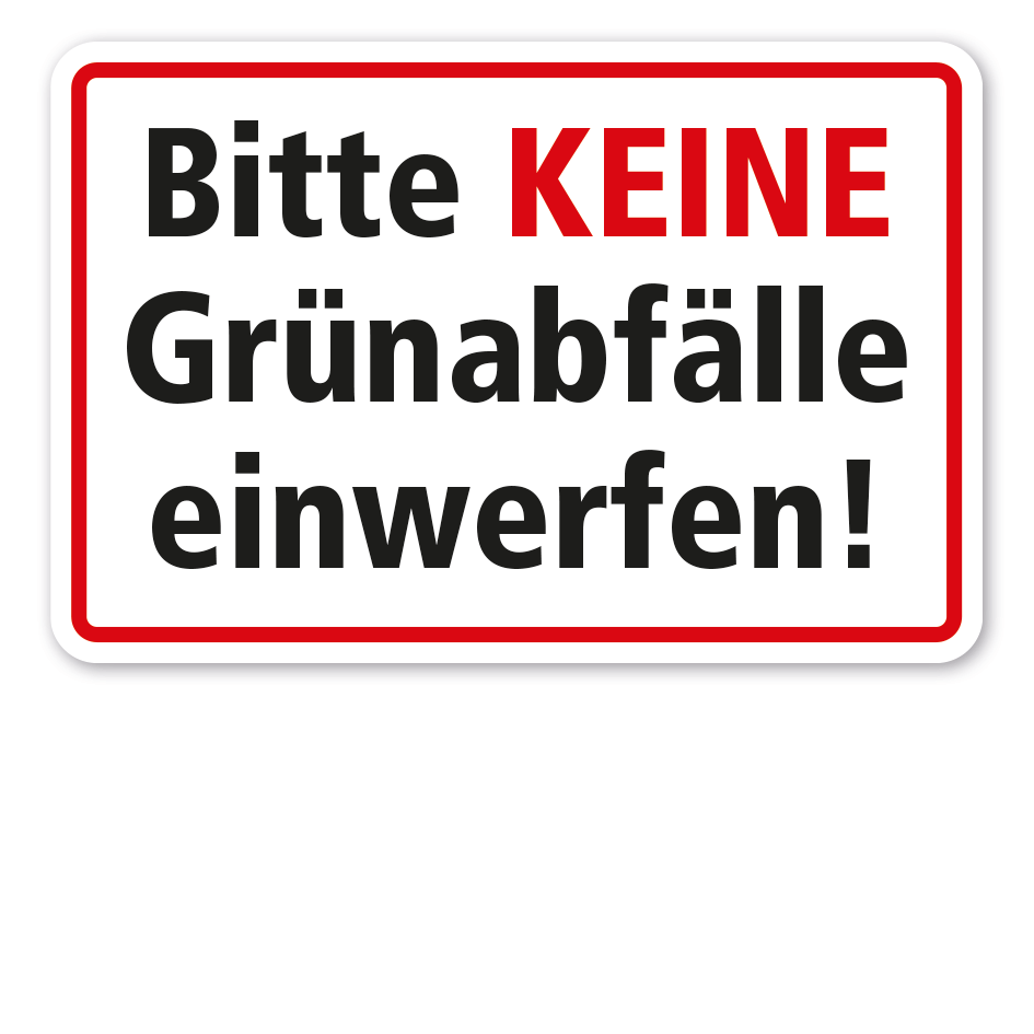 Schild Bitte keine Grünabfälle einwerfen