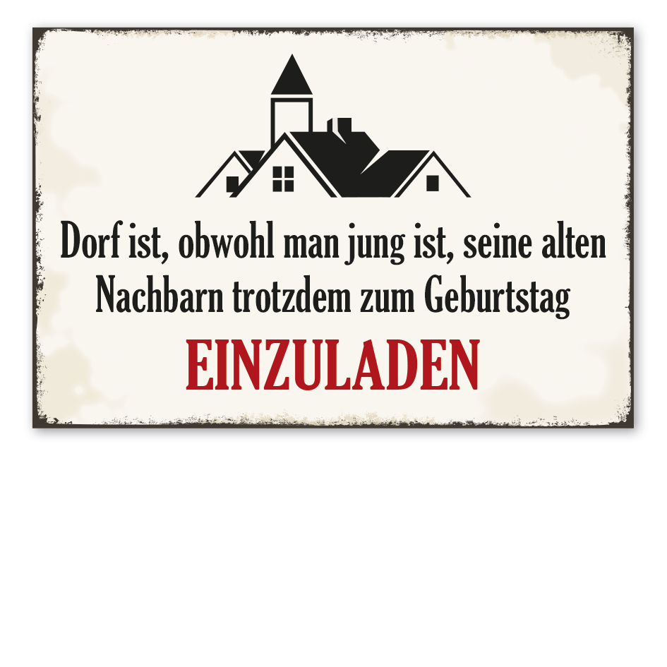 Retro Schild Dorf ist, obwohl man jung ist, seine alten Nachbarn trotzdem zum Geburtstag einzuladen  – Dorfschild