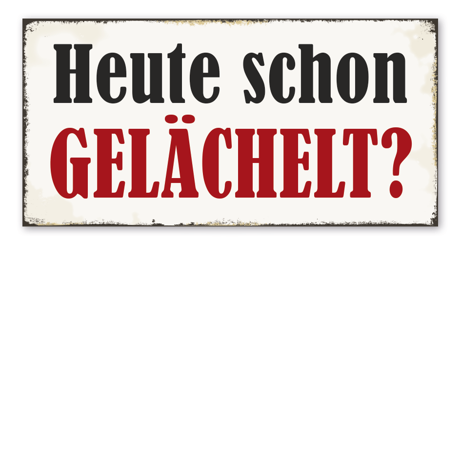Retro Schild Heute schon gelächelt?