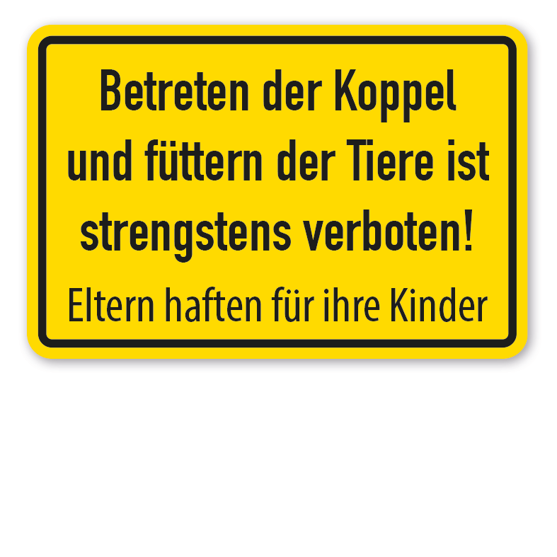 Hinweisschild Betreten der Koppel und füttern der Tiere ist strengstens verboten - Eltern haften für ihre Kinder