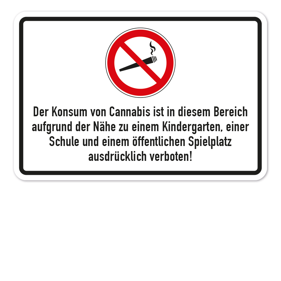 Verbotsschild Der Konsum von Cannabis ist in diesem Bereich aufgrund der Nähe zu einem Kindergarten, einer Schule und einem öffentlichen Spielplatz verboten