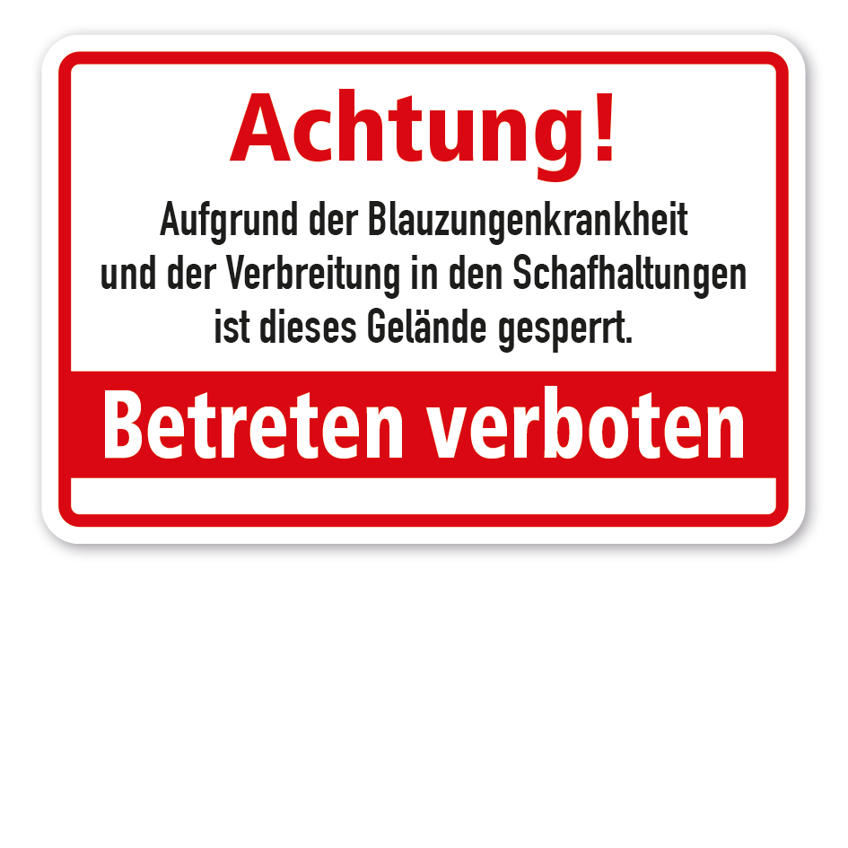 Warnschild Achtung - Aufgrund der Blauzungenkrankheit und der Verbreitung in den Schafhaltungen ist dieses Gelände gesperrt - Betreten verboten