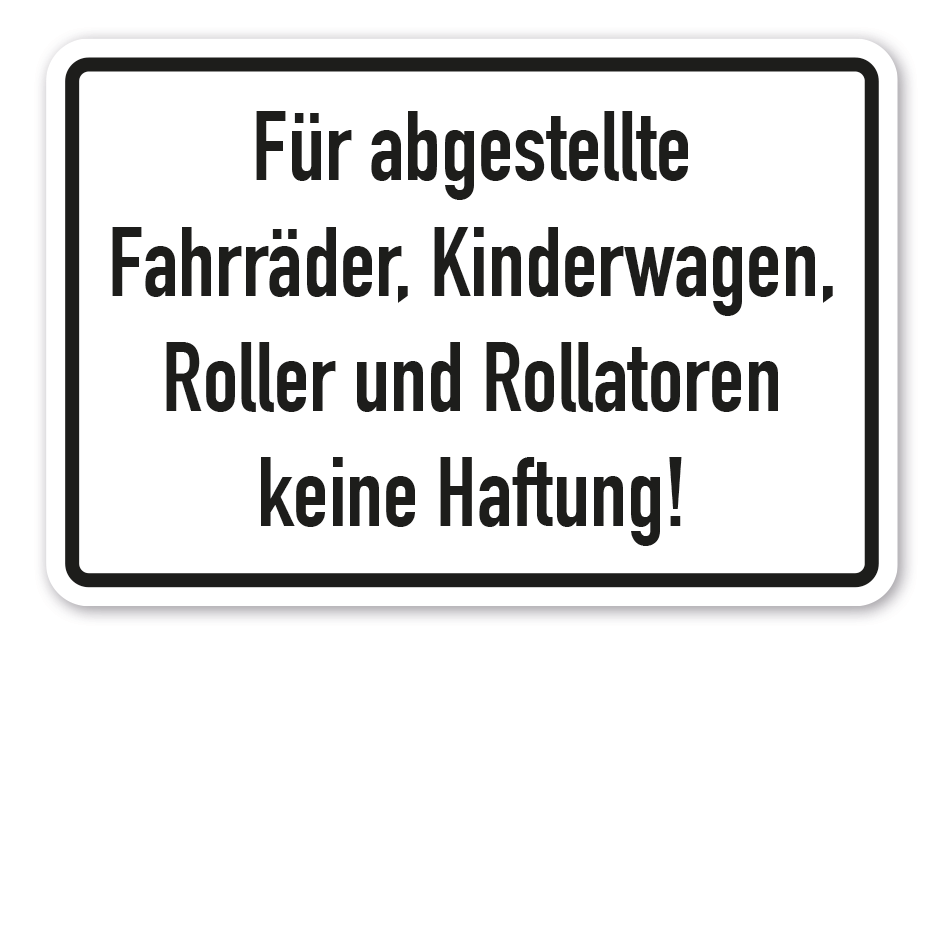 Schild Für abgestellte Fahrräder, Kinderwagen, Roller und Rollatoren keine Haftung