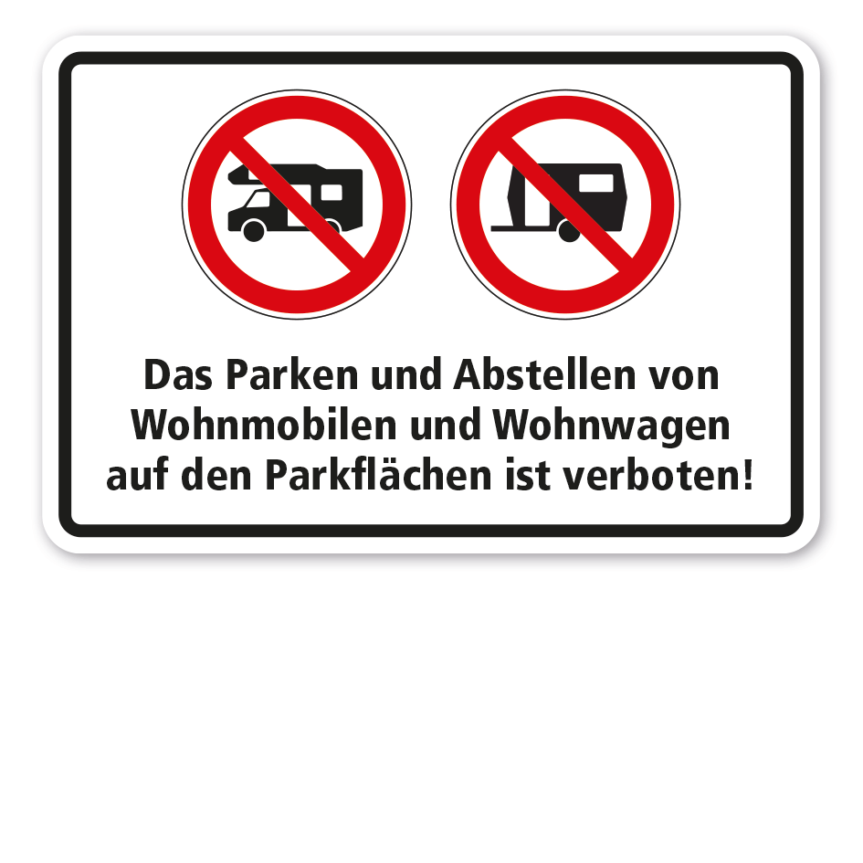 Hinweisschild Das Parken und Abstellen von Wohnmobilen und Wohnwagen auf den Parkflächen ist verboten