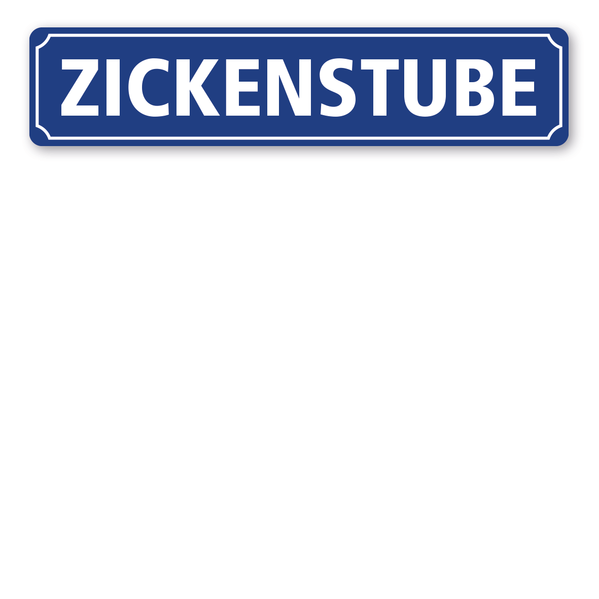 Straßenschild - Zickenstube