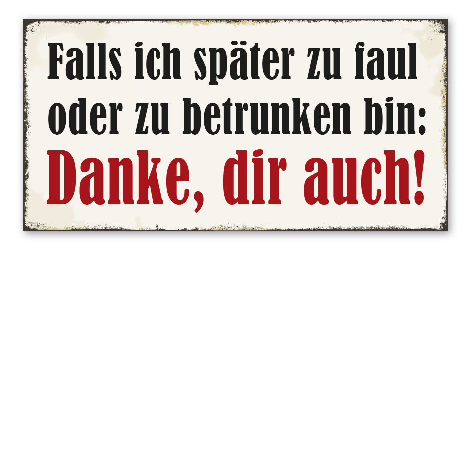 Retro Schild Falls ich später zu faul oder zu betrunken bin: Danke, dir auch