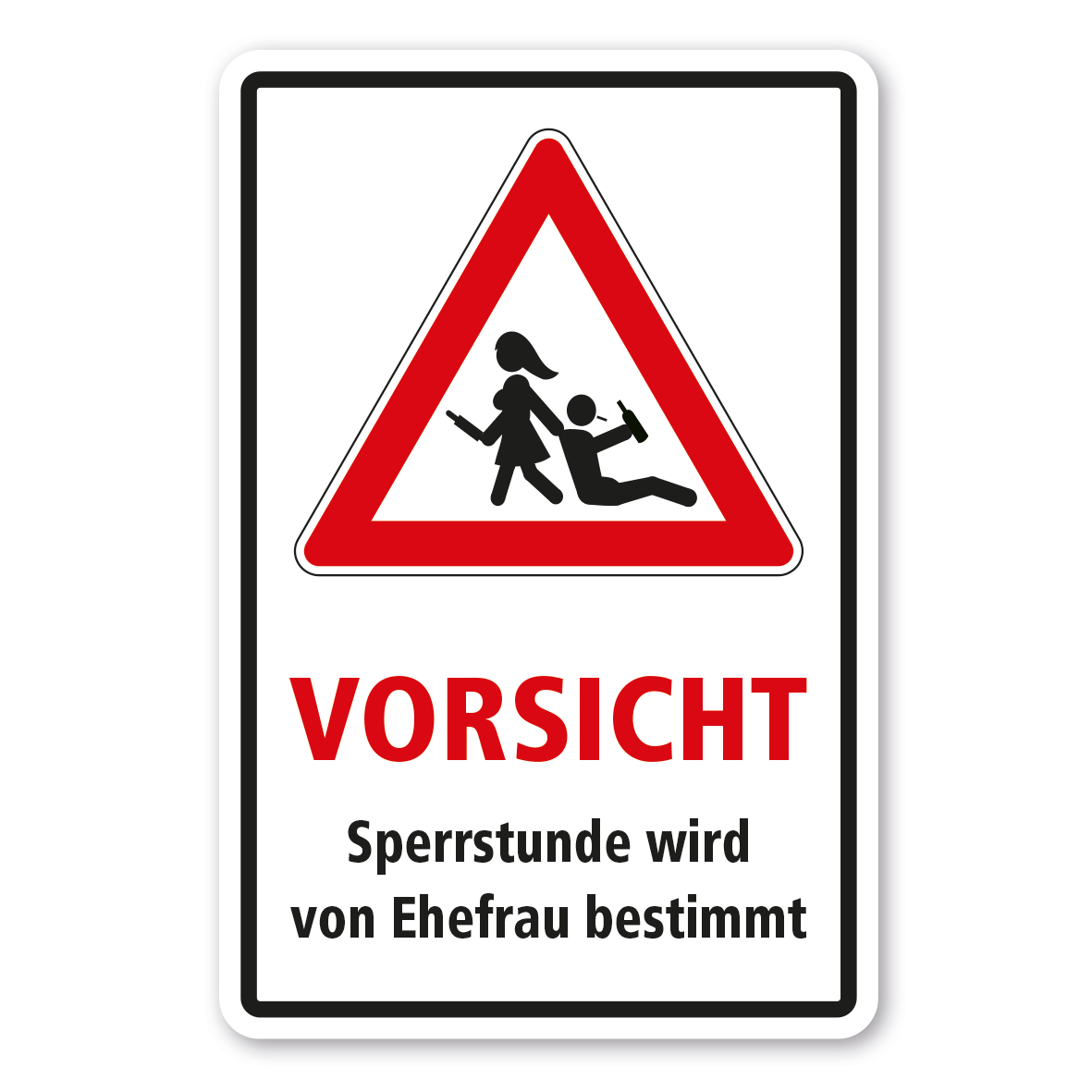 Verkehrsschild - Vorsicht - Sperrstunde wird von Ehefrau bestimmt - Kombi – FUN-VZ-K-03