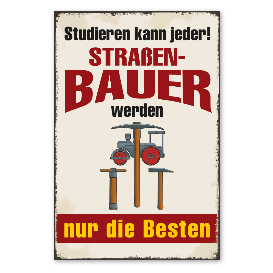 Retro Schild Studieren kann jeder - Straßenbauer werden nur die Besten