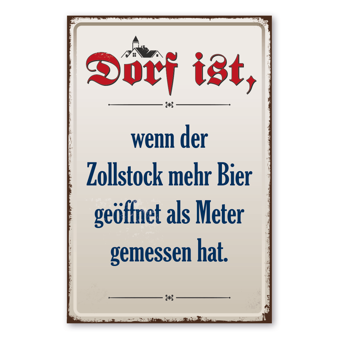 Dorfschild im Retro Style -  Dorf ist, wenn der Zollstock mehr Bier geöffnet als Meter gemessen hat