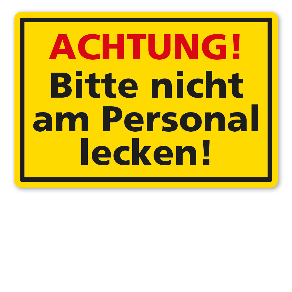 Schild Achtung - Bitte nicht am Personal lecken