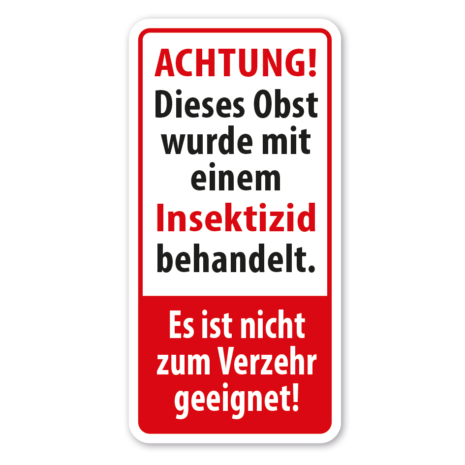 Warnschild Achtung - Dieses Obst wurde mit einem Insektizid behandelt - Es ist nicht zum Verzehr geeignet