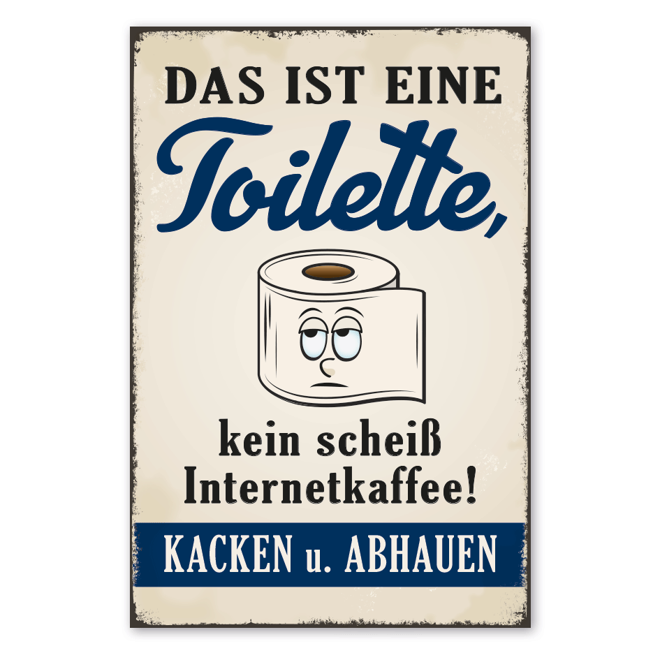Retro Schild Das ist eine Toilette, kein scheiß Internetkaffee - Kacken und abhauen