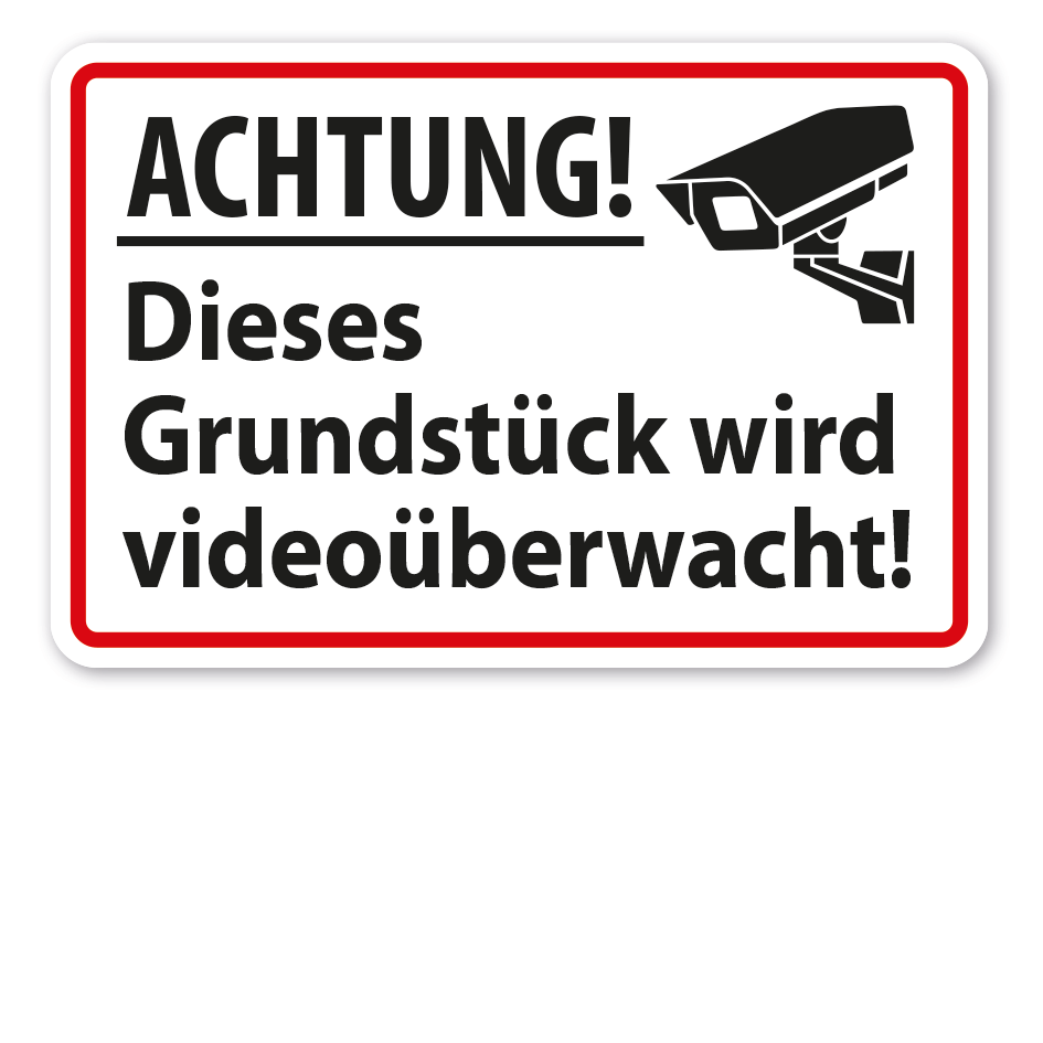 Hinweisschild Achtung - Dieses Grundstück wird videoüberwacht