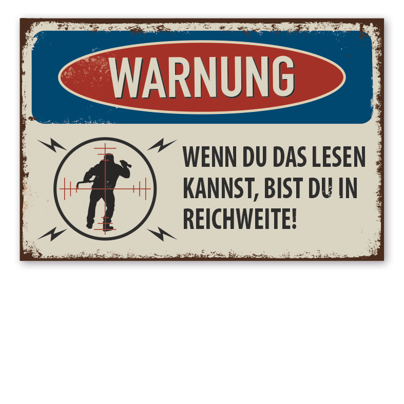 Retro Schild Warnung - Wenn du das lesen kannst, bist du in Reichweite