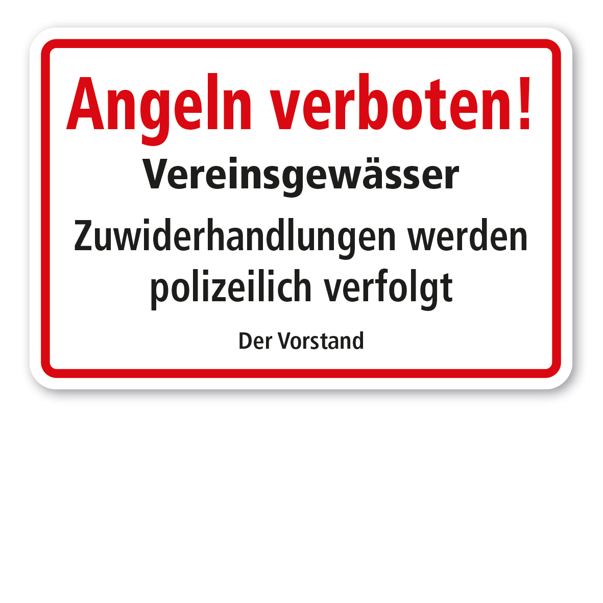 Textschild Angeln verboten - Vereinsgewässer - Zuwiderhandlungen werden polizeilich verfolgt
