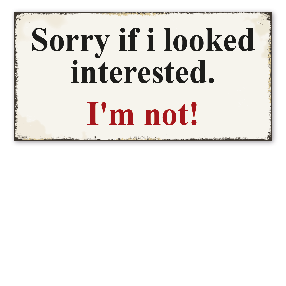 Retro Schild Sorry if i looked interested - I'm not